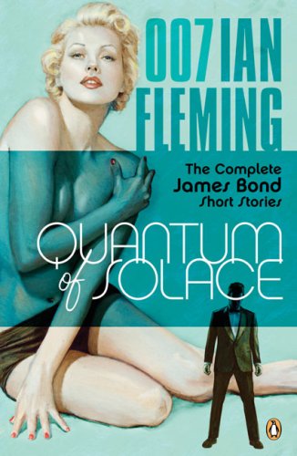 Quantum of Solace: The Complete James Bond Short Stories