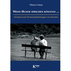 Wenn Hunde sprechen k�nnten ...: Verstand und Verstandesleistung von Hunden