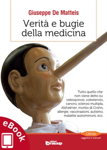Verità e bugie della medicina: Tutto quello che non viene detto su osteoporosi, colesterolo, cancro, sclerosi multipla, Alzheimer, morbo di Crohn, allergie, ... - Saggistica e manuali) (Italian Edition)