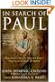 In Search of Paul: How Jesus' Apostle Opposed Rome's Empire with God's Kingdom