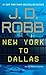 New York To Dallas (An In Death Novel)