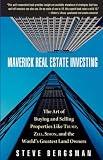 Maverick Real Estate Investing: The Art of Buying and Selling Properties Like Trump, Zell, Simon, and the World's Greatest Land Owners
