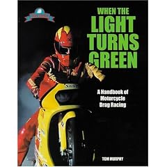 When the Light Turns Green A Handbook of Motorcycle Drag