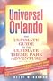 Universal Orlando: The Ultimate Guide to the Ultimate Theme Park Adventure (2nd Edition)