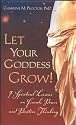 Let Your Goddess Grow! 7 Spiritual Lessons on Female Power and Positive Thinking