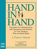 Hand in Hand: Essentials of Communication and Orientation and Mobility for Your Students Who Are Deaf-Blind : A Trainer's Manual (Hand in Hand)