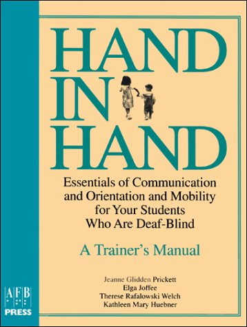 Books: Hand in Hand. Essentials of Communication and Orientation and Mobility for Your Students Who Are Deaf Blind . A Trainer's Manual  Hand in Hand 
