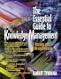 The Essential Guide to Knowledge Management: E-Business and CRM Applications