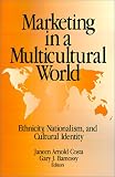 Marketing in a Multicultural World: Ethnicity, Nationalism, and Cultural Identity