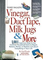 Yankee Magazine Vinegar, Duct Tape, Milk Jugs & More: 1,001 Ingenious Ways to Use Common Household Items to Repair, Restore, Revive, or Replace Just about ... in Your Life (Yankee Magazine Guidebook)