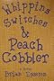 Whippins Switches & Peach Cobbler
