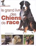 Le grand livre des chiens de race->Cliquez sur l'image pour obtenir des informations sur ce livre