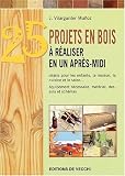 25 objets en bois à réaliser en un après-midi 25 objets en bois à réaliser en un après-midi