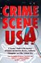 Crime Scene USA: A Traveler's Guide to the Locations of Famous and Infamous Murders