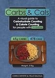 Carbs & Cals: A Visual Guide to Carbohydrate & Calorie Counting for People with Diabetes