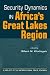 Security Dynamics in Africa's Great Lakes Region (Project of the International Peace Academy)