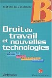 Droit du travail et nouvelles technologies. Collectes des donn�es, Internet, Cybersurveillance, T�l�travail