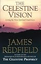 The Celestine Vision: Living the New Spiritual Awareness