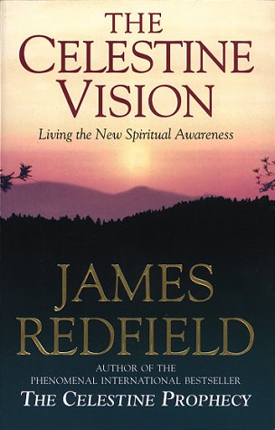 The Celestine Vision: Living the New Spiritual Awareness