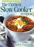 The 150 Best Slow Cooker Recipes