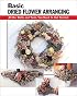 Basic Dried Flower Arranging: All the Skills and Tools You Need to Get Started (Stackpole Basics)