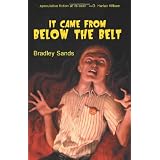 It Came from Below the Beltby Bradley Sands