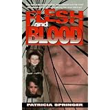 Flesh And Blood (True Crime) by Patricia Springer