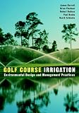 Golf Course Irrigation: Environmental Design and Management Practices