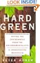 Hard Green : Saving the Environment from the Environmentalists (A Conservative Manifesto)