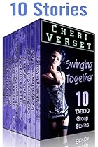 Swinging Together: 10 Taboo Group Stories Swinging Together: 10 Taboo Group Stories
