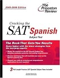 Cracking the SAT Spanish Subject Test, 2005-2006 Edition (College Test Prep)