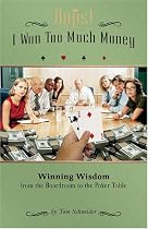 OOPS! I Won Too Much Money: Winning Wisdom from the Boardroom to the Poker Table