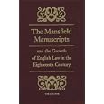 The Mansfield Manuscripts and the Growth of English Law in the Eighteenth Century (Studies in Legal History) by James Oldham