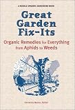 Great Garden Fix-Its: Organic Remedies for Everything from Aphids to Weeds (Rodale Organic Gardening Books)