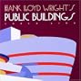 Frank Lloyd Wright's Public Buildings (Wright at a Glance Series)