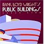 Frank Lloyd Wright's Public Buildings (Wright at a Glance Series)
