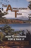 The Appalachian Trail : How to Prepare for & Hike It