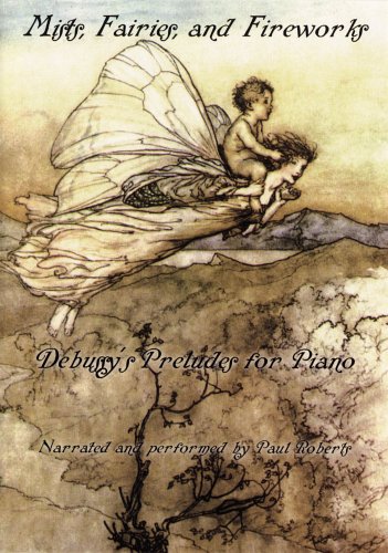 Mists, Fairies, and Fireworks - Debussy's Preludes for Piano