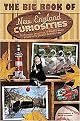 The Big Book of New England Curiosities (From Orange, Ct, to Blue Hill, ME, a Guide to the Quirkiest, Oddest, and Most Unbelievable Stuff You'll See) (Curiosities Series) (Paperback)