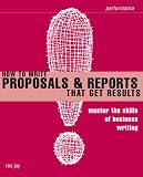 How to Write Proposals and Reports That Get Results: Master the Skills of Business Writing (Smarter Solutions Performance)