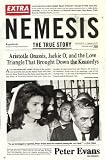 Nemesis: The True Story of Aristotle Onassis, Jackie O, and the Love Triangle That Brought Down the Kennedys
