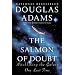 The Salmon of Doubt: Hitchhiking the Galaxy One Last Time