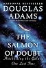 The Salmon of Doubt: Hitchhiking the Galaxy One Last Time