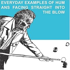 Everyday Examples of Humans Facing Straight into the Blow