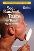 Science Chapters: See, Hear, Smell, Taste, and Touch: Using Your Five Senses (Science Chapters)