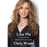 Like Me: Confessions of a Heartland Country Singerby Chely Wright