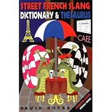 Street French Slang Dictionary and Thesauruspar David Burke