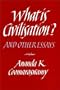 What Is Civilization ?: And Other Essays