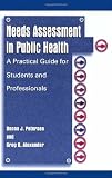 Needs Assessment in Public Health:: A Practical Guide for Students and Professionals