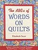The ABCs of Words on Quilts: Applique & Embroidery Lettering Techniques, Beautiful Projects, 6 Complete Alphabets